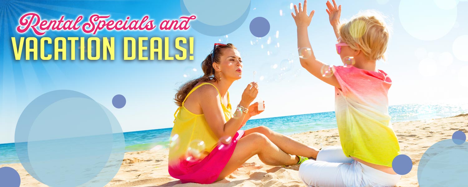 Rental Specials and Vacation Deals!